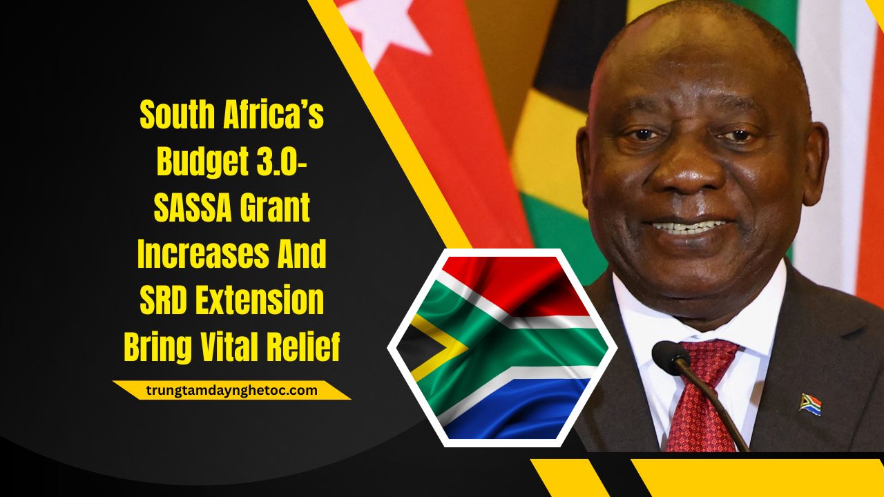 South Africa’s Budget 3.0- SASSA Grant Increases And SRD Extension Bring Vital Relief