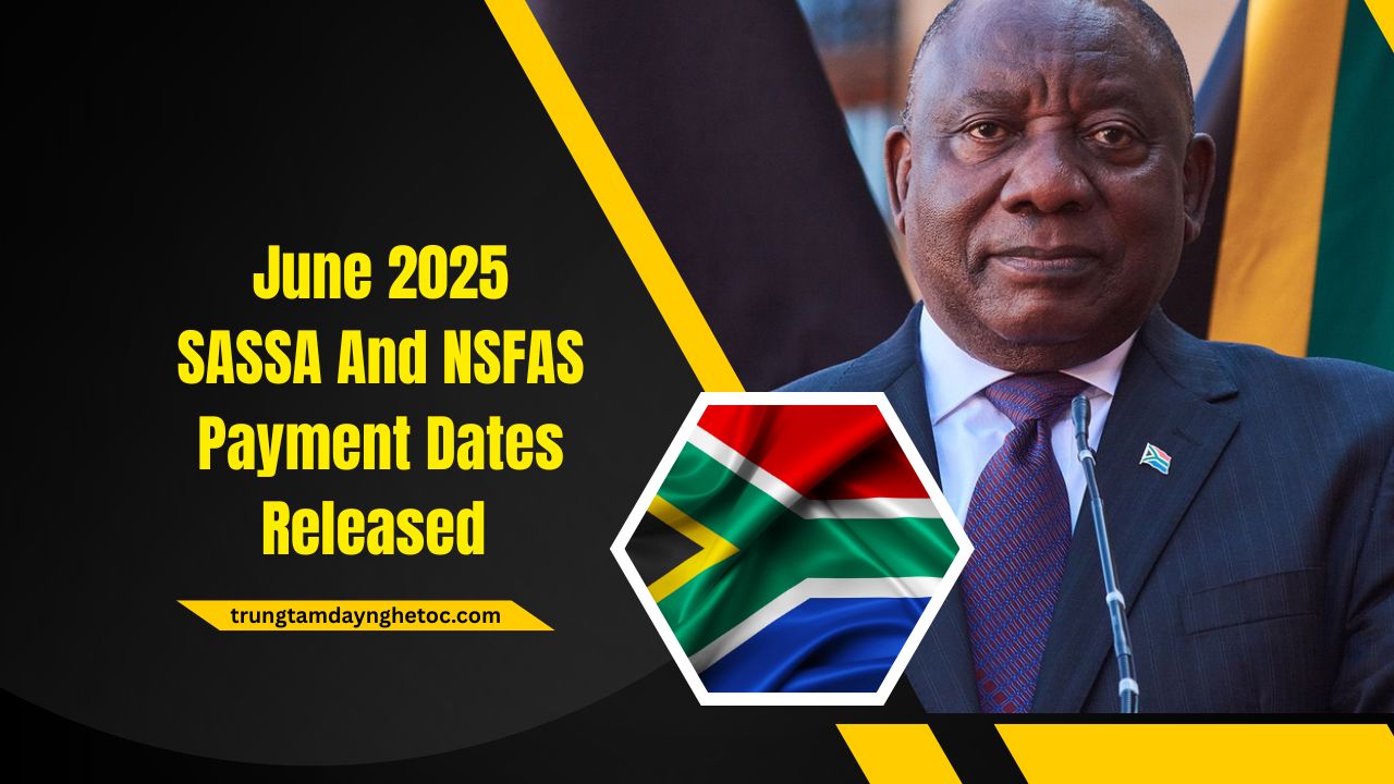 June 2025 SASSA And NSFAS Payment Dates Released – Plan Your Finances With The Full Schedule