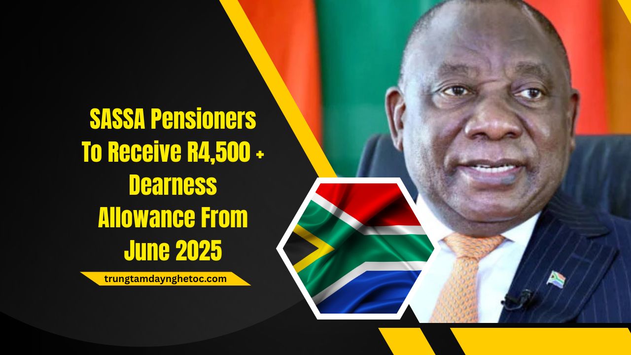 SASSA Pensioners To Receive R4,500 + Dearness Allowance From June 2025- Check Payment Dates & Eligibility Now