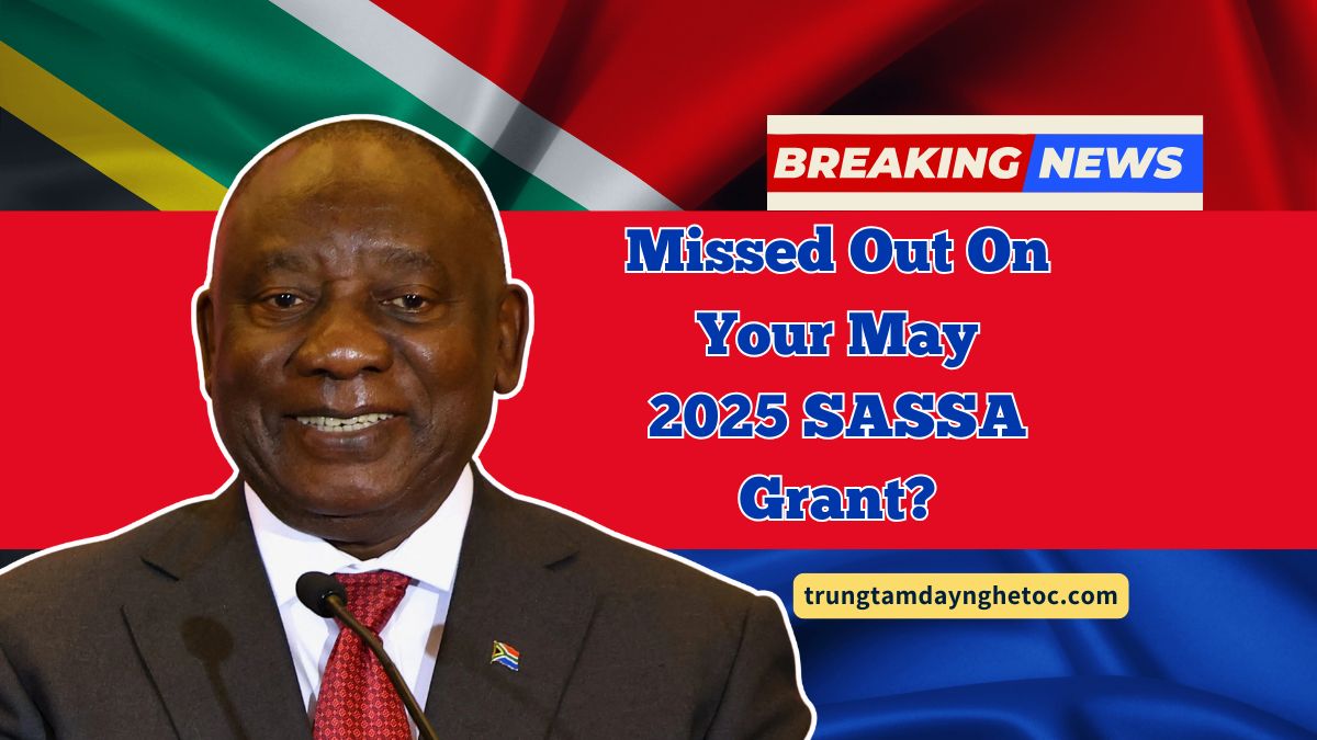 Missed Out On Your May 2025 SASSA Grant? Immediate Actions To Take At Your Closest Office