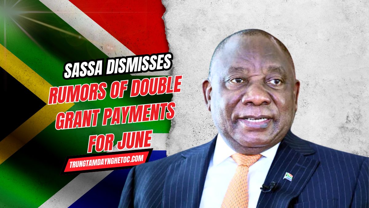 SASSA Dismisses Rumors of Double Grant Payments for June